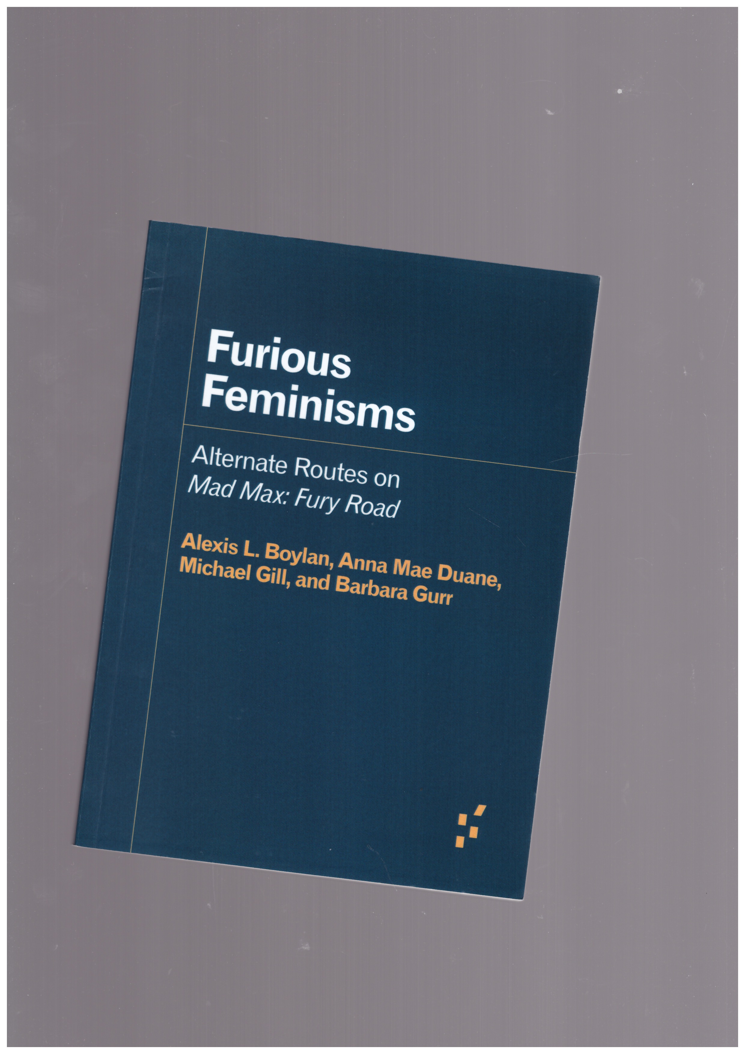 BOYLAN, Alexis L.; DUANE, Anna Mae; GILL, Michael; GURR, Barbara - Furious Feminisms